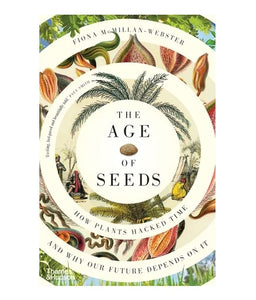 Book The Age of Seeds, How Plants Hacked Time and Why Our Future Depends on It (Paperback)