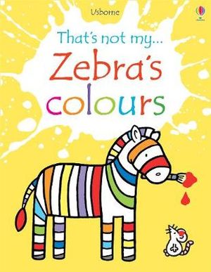Book That's Not My Zebra Colours (Hardcover)