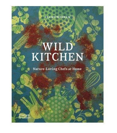 Book Wild Kitchen, Nature-Loving Chefs at Home (Hardcover)